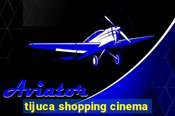 tijuca shopping cinema